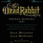 The Dead Rabbit: grocery and grog: drinks manual: secret recipes and barroom tales from two Belfast boys who conquered the cocktail world