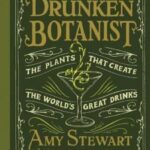 The Drunken Botanist: The Plants that Create the World’s Great Drinks