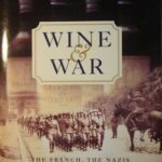 Wine and War: The French, the Nazis and the Battle for France’s Greatest Treasure