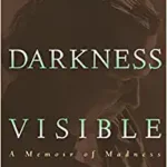 Darkness Visible: A Memoir of Madness
