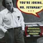”Surely You’re Joking, Mr. Feynman!”: Adventures of a Curious Character