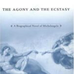 The Agony and the Ecstasy: A Biographical Novel of Michelangelo