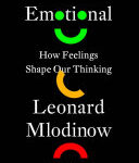 Emotional: How Feelings Shape Our Thinking