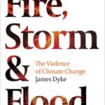 Fire, Storm & Flood:: The Violence of Climate Change