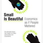 Small Is Beautiful: Economics as if People Mattered