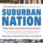Suburban Nation: The Rise of Sprawl and the Decline of the American Dream