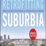 Retrofitting Suburbia, Updated Edition: Urban Design Solutions for Redesigning Suburbs