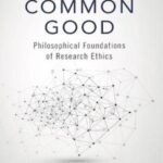For The Common Good: Philosophical Foundations Of Research Ethics