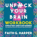 Unfuck Your Brain Workbook: Using Science to Get over Anxiety, Depression, Anger, Freak-outs, and Triggers