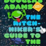 The Hitchhiker’s Guide to the Galaxy
