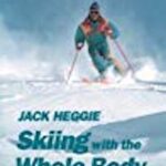Skiing with the Whole Body: Your Ticket to the Expert Slopes (Feldenkrais based)
