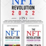 The Nft Revolution 2022: 2 in 1 Basic guide for beginners + Crypto art & Fashion Edition