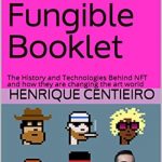 The Non-Fungible Booklet: The History and Technologies Behind NFT and How They Are Changing the Art World