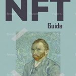 NFT Guide: How to Create and Sell Non Fungible Tokens, Discover and Invest in Crypto Art and Collectibles in the Blockchain.
