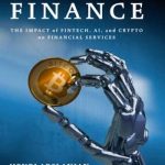 The Future of Finance: The Impact of FinTech, AI, and Crypto on Financial Services