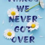 Things We Never Got Over