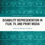 Disability Representation in Film, TV, and Print Media;