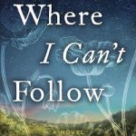 Where I Can’t Follow