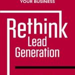 Rethink Lead Generation: Advanced Strategies to Generate More Leads for your Business