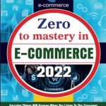 Zero To Mastery In E-Commerce 2022