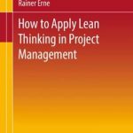 Lean Project Management – How to Apply Lean Thinking to Project Management