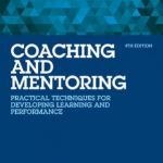 Coaching and mentoring : practical techniques for developing learning and performance