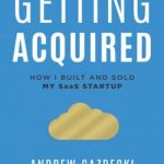 Getting Acquired: How I Built and Sold My SaaS Startup