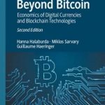 Beyond Bitcoin: Economics of Digital Currencies and Blockchain Technologies