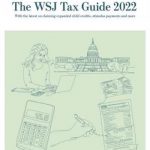 The WSJ Tax-Guide 2022:With the latest on claiming expanded child credits, stimulus payments and more