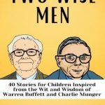 Two Wise Men: Stories for Children Inspired from the Wit and Wisdom of Warren Buffett and Charlie Munger