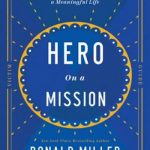 Hero on a Mission: A Path to a Meaningful Life