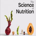 The Science of Nutrition: Debunk the Diet Myths and Learn How to Eat Responsibly for Health and Happiness 