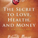 The Secret to Love, Health, and Money: A Masterclass