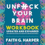 Unfuck Your Brain Workbook: Using Science to Get over Anxiety, Depression, Anger, Freak-outs, and Triggers (5-minute Therapy)