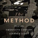 The Method: How the Twentieth Century Learned to Act