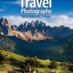 The Travel Photography Book: Step-by-step techniques to capture breathtaking travel photos like the pros