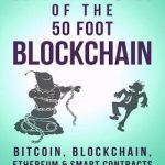 Attack of the 50 Foot Blockchain: Bitcoin, Blockchain, Ethereum & Smart Contracts