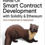 Hands-On Smart Contract Development with Solidity and Ethereum: From Fundamentals to Deployment