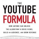 The Youtube Formula: How Anyone Can Unlock the Algorithm to Drive Views, Build an Audience, and Grow Revenue