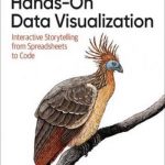 Hands-On Data Visualization: Interactive Storytelling From Spreadsheets to Code