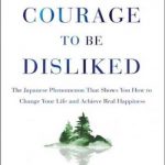 Audiobook有声书 |The Courage to Be Disliked: The Japanese Phenomenon That Shows You How to Change Your Life and Achieve Real Happiness