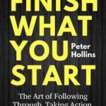 Audiobook有声书 | Finish What You Start: The Art of Following Through, Taking Action, Executing, & Self-Discipline