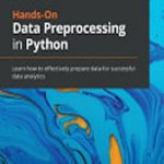 Hands-On Data Preprocessing in Python: Learn how to effectively prepare data for successful data analytics
