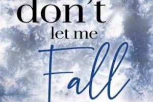 Don’t Let Me Fall: Please Don’t be in Love with Someone Else
