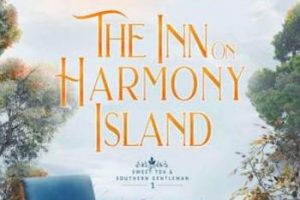 The Inn on Harmony Island: A Sweet, Small Town, Southern Romance (Sweet Tea and a Southern Gentleman Book 1)
