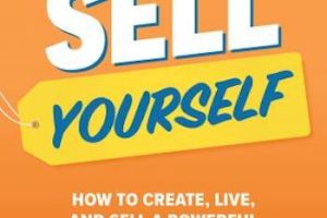 Sell Yourself: How to Create, Live, and Sell a Powerful Personal Brand