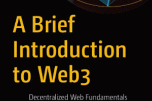 A Brief Introduction to Web3: Decentralized Web Fundamentals for App Development