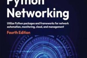 Mastering Python Networking: Utilize Python packages and frameworks for network automation, monitoring, cloud, 4th Edition