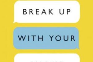 How To Break Up With Your Phone