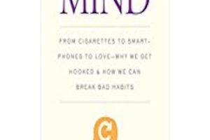 The Craving Mind: From Cigarettes to Smartphones to Love—Why We Get Hooked and How We Can Break Bad Habits